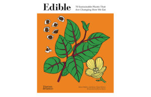 A book cover with an illustration of a plant, a flower and seeds. It has an orange background and is titled Edible.